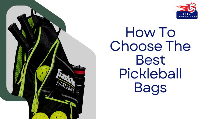 How To Choose The Best Pickleball Bags