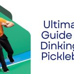 Ultimate Guide for Dinking in Pickleball