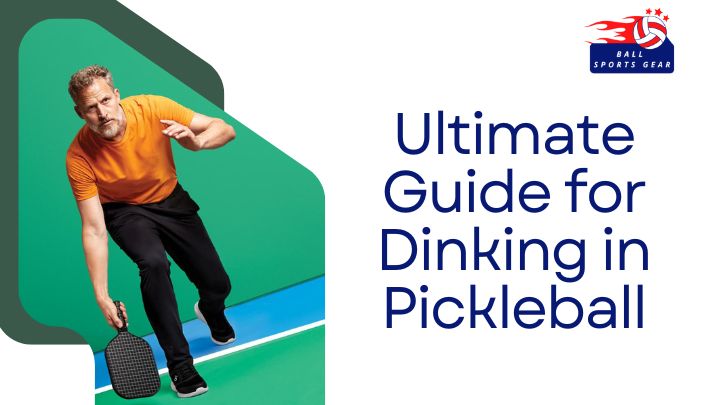 Ultimate Guide for Dinking in Pickleball