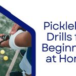 Pickleball Drills for Beginners at Home
