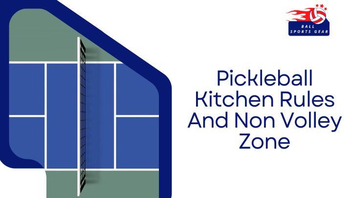 Pickleball Kitchen Rules And Non Volley-Zone