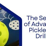 The Secret of Advanced Pickleball Drills