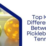 Top Key Differences Between Pickleball vs Tennis