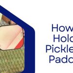 How to Hold A Pickleball Paddle