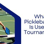 What Pickleball Ball Is Used in Tournaments