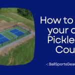 How to Build your own Pickleball Court