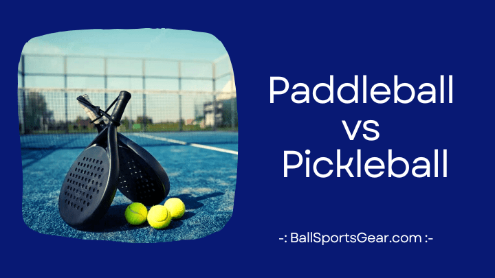 Paddleball vs Pickleball