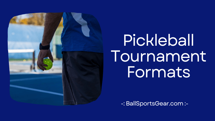 Pickleball Tournament Formats