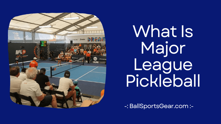 What Is Major League Pickleball