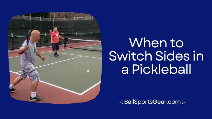 When to Switch Sides in a Pickleball