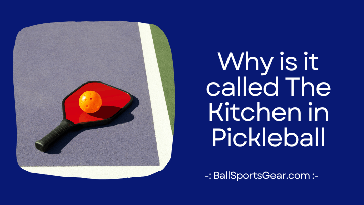 Why is it called The Kitchen in Pickleball