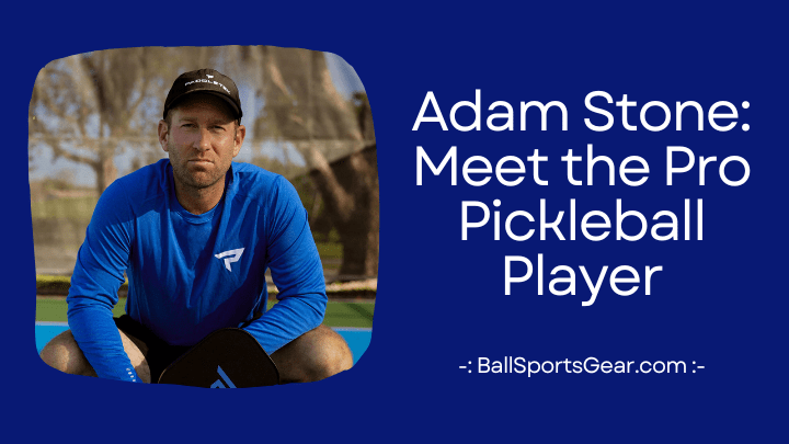 Adam Stone Meet the Pro Pickleball Player