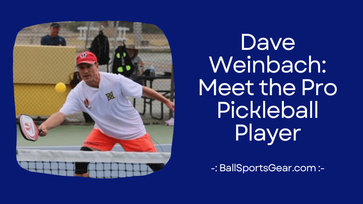 Dave Weinbach - Meet the Pro Pickleball Player