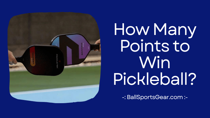 How Many Points to Win Pickleball