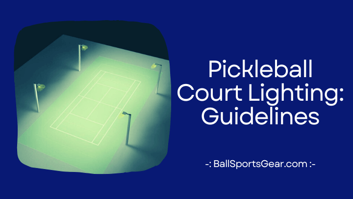 Pickleball Court Lighting Guidelines