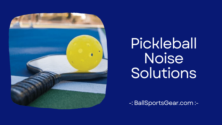 Pickleball Noise Solutions