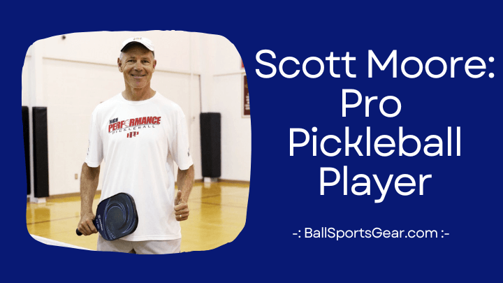 Scott Moore: Pro Pickleball Player