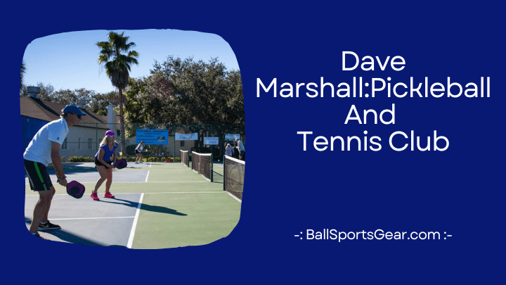 Dave MarshallPickleball And Tennis Club-min