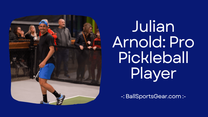Julian Arnold- Pro Pickleball Player