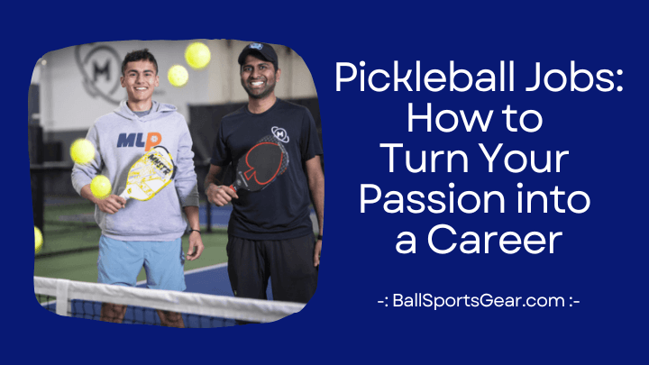 Pickleball Jobs - How to Turn Your Passion into a Career
