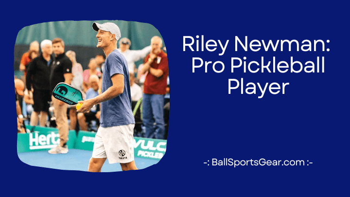 Riley Newman Pro Pickleball Player