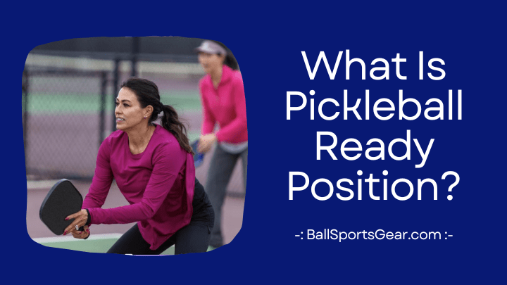 What Is Pickleball Ready Position