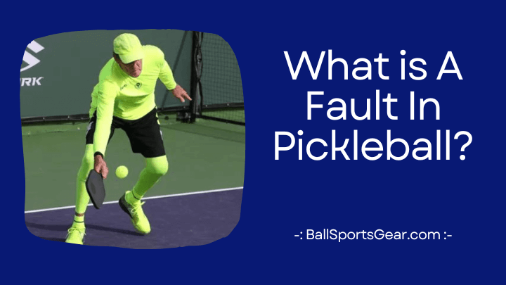 What is A Fault In Pickleball